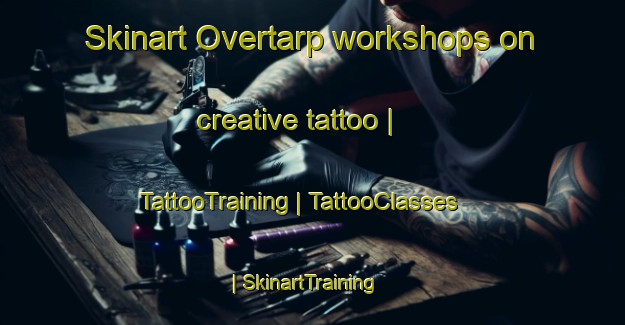 Skinart Overtarp workshops on creative tattoo | TattooTraining | TattooClasses | SkinartTraining-Denmark